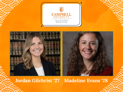 Orange graphic with Campbell Law logo on white background with photos of Jordan Gilchrist '27 and Madeline Evans '28 2026 John Paul Stevens Fellowship Winners