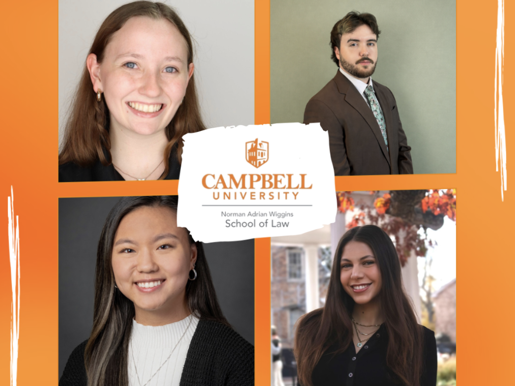 Photo collage of four 2026 Campbell Law Competitive Scholarship winners for the Class of 2029 Abigail Yang, William A. Dunn III, Maddie Brother and Ryana Hanafieh
